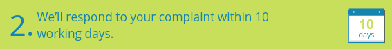 2. Respond to complaints and claims in no more than ten working days.